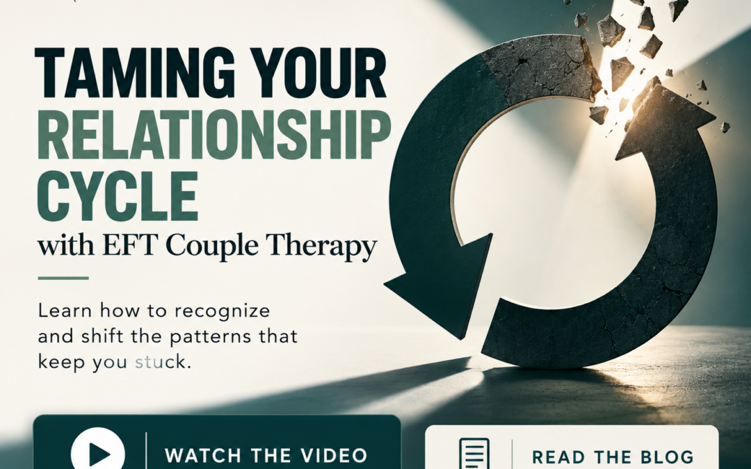 Tame Your Relationship Conflict Cycle with EFT Couple Therapy